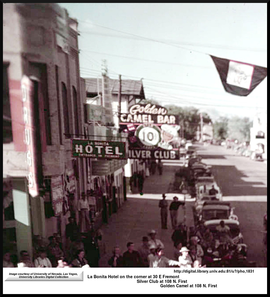 La Bonita Hotel on the corner at 30 E Fremont  
Silver Club at 108 N. First 
Golden Camel at  108 N. First
Courtesy UNLV Digital Collection